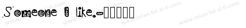 Someone I like.字体转换